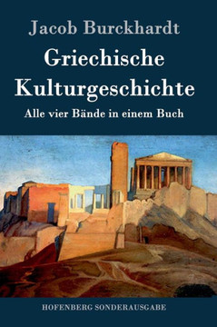 Griechische Kulturgeschichte: Alle vier Bände in einem Buch
