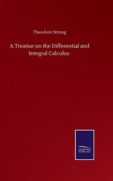 A Treatise on the Differential and Integral Calculus