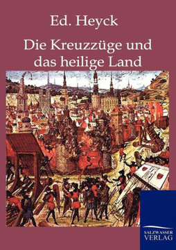 Die Kreuzzüge und das heilige Land Die Kreuzzüge und das heilige Land