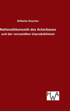 Nationalökonomik des Ackerbaues Nationalökonomik des Ackerbaues