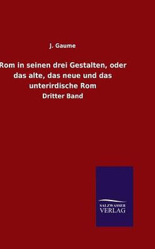 Rom in seinen drei Gestalten, oder das alte, das neue und das unterirdische Rom