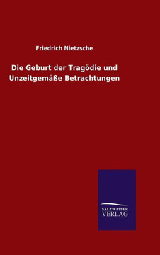 Die Geburt der Tragödie und Unzeitgemäße Betrachtungen