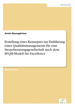Erstellung eines Konzeptes zur Einführung eines Qualitätsmanagements für eine Steuerberatungsgesellschaft nach dem EFQM-Modell für Excellence