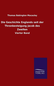 Die Geschichte Englands seit der Thronbesteigung Jacob des Zweiten