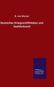 Deutsches Kriegsschiffsleben und Seefahrkunst Deutsches Kriegsschiffsleben und Seefahrkunst