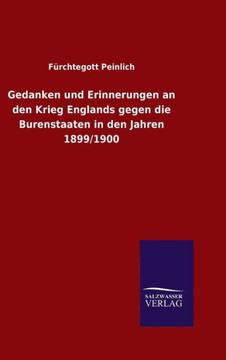Gedanken und Erinnerungen an den Krieg Englands gegen die Burenstaaten in den Jahren 1899/1900