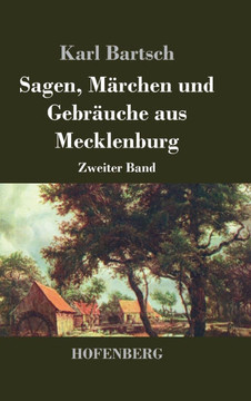 Sagen, Märchen und Gebräuche aus Mecklenburg: Zweiter Band