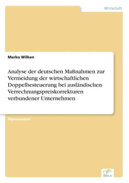 Analyse der deutschen Maßnahmen zur Vermeidung der wirtschaftlichen Doppelbesteuerung bei ausländischen Verrechnungspreiskorrekturen verbundener Unter