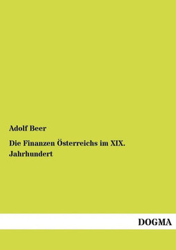 Die Finanzen Österreichs im XIX. Jahrhundert
