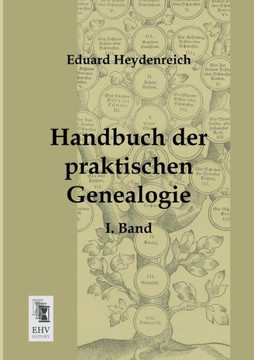 Handbuch Der Praktischen Genealogie