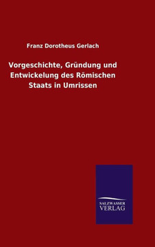 Vorgeschichte, Gründung und Entwickelung des Römischen Staats in Umrissen