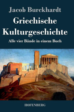 Griechische Kulturgeschichte: Alle vier Bände in einem Buch