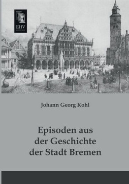 Episoden Aus Der Geschichte Der Stadt Bremen Episoden Aus Der Geschichte Der Stadt Bremen