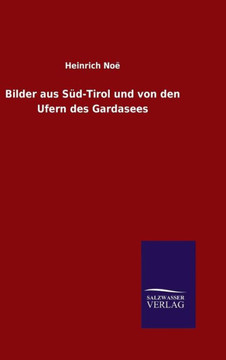 Bilder aus Süd-Tirol und von den Ufern des Gardasees