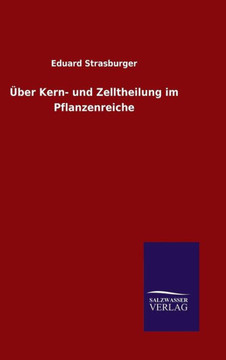 Über Kern- und Zelltheilung im Pflanzenreiche