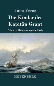 Die Kinder des Kapitän Grant: Alle drei Bände in einem Buch