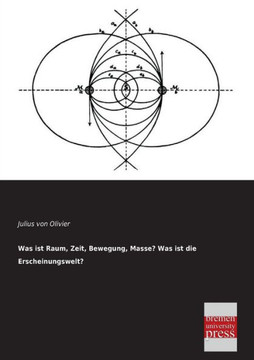 Was Ist Raum, Zeit, Bewegung, Masse? Was Ist Die Erscheinungswelt?