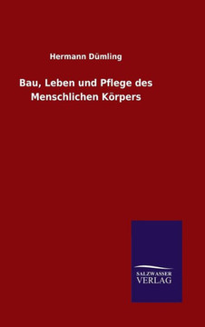 Bau, Leben und Pflege des Menschlichen Körpers