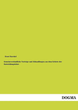 Gemeinverstandliche Vortrage Und Abhandlungen Aus Dem Gebiete Der Entwicklungslehre Gemeinverstandliche Vortrage Und Abhandlungen Aus Dem Gebiete Der Entwicklungslehre