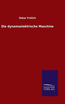 Die dynamoelektrische Maschine Die dynamoelektrische Maschine