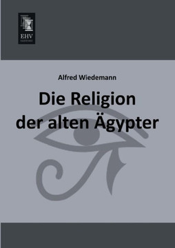 Die Religion Der Alten Agypter