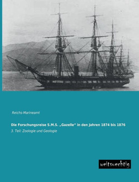 Die Forschungsreise S.M.S. Gazelle"" in Den Jahren 1874 Bis 1876
