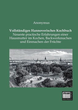 Vollstandiges Hannoverisches Kochbuch Vollstandiges Hannoverisches Kochbuch
