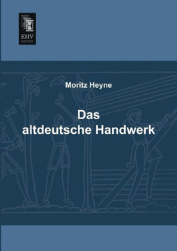 Das Altdeutsche Handwerk Das Altdeutsche Handwerk