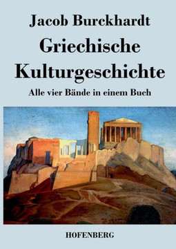 Griechische Kulturgeschichte: Alle vier Bände in einem Buch