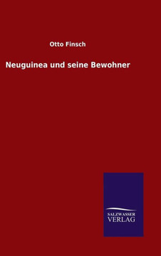 Neuguinea und seine Bewohner Neuguinea und seine Bewohner