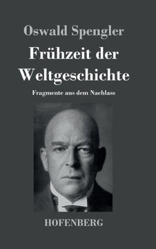 Frühzeit der Weltgeschichte: Fragmente aus dem Nachlass