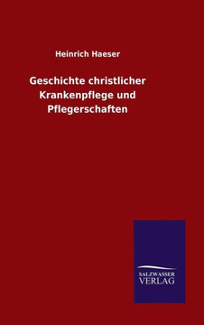 Geschichte christlicher Krankenpflege und Pflegerschaften