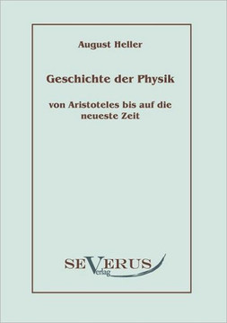 Geschichte der Physik von Aristoteles bis auf die neueste Zeit: Bd. 1: Von Aristoteles bis Galilei