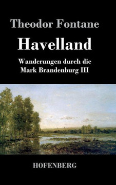 Havelland: Wanderungen durch die Mark Brandenburg III Havelland: Wanderungen durch die Mark Brandenburg III