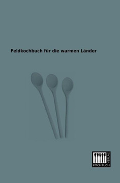 Feldkochbuch Fur Die Warmen Lander Feldkochbuch Fur Die Warmen Lander