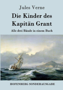 Die Kinder des Kapitän Grant: Alle drei Bände in einem Buch