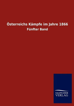 Österreichs Kämpfe im Jahre 1866