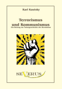 Terrorismus und Kommunismus: Ein Beitrag zur Naturgeschichte der Revolution