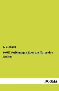 Zwolf Vorlesungen Uber Die Natur Des Lichtes