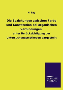 Die Beziehungen zwischen Farbe und Konstitution bei organischen Verbindungen