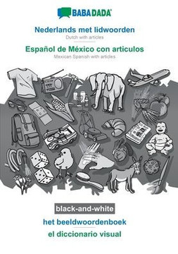 Babadada Black-And-White, Nederlands Met Lidwoorden - Español De México Con Articulos, Het Beeldwoordenboek - El Diccionario Visual: Dutch With ... Articles, Visual Dictionary (Dutch Edition)