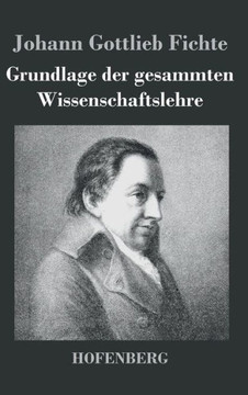 Grundlage der gesammten Wissenschaftslehre