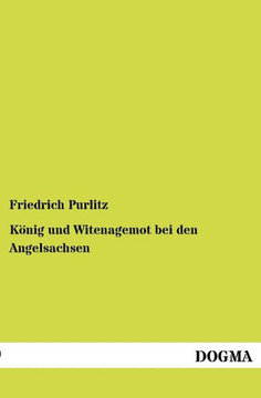 König und Witenagemot bei den Angelsachsen König und Witenagemot bei den Angelsachsen