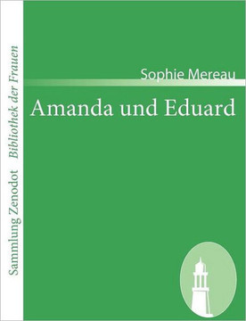 Amanda und Eduard: Ein Roman in Briefen Amanda und Eduard: Ein Roman in Briefen