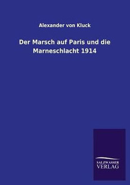 Der Marsch auf Paris und die Marneschlacht 1914 Der Marsch auf Paris und die Marneschlacht 1914