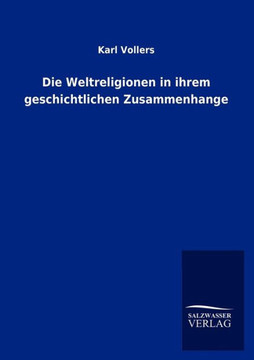 Die Weltreligionen in ihrem geschichtlichen Zusammenhange
