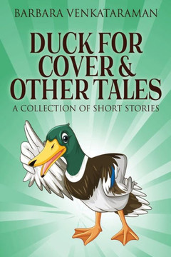 Duck For Cover & Other Tales: A Collection Of Short Stories
