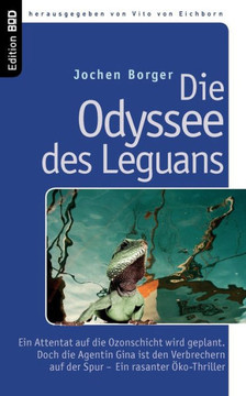 Die Odyssee des Leguans: Ein Attentat auf die Ozonschicht wird geplant. Doch die Agentin Gina ist den Verbrechern auf der Spur - Ein rasanter Ö