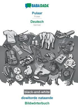 Babadada Black-And-White, Pulaar - Deutsch, ?Owitorde Nataande - Bildwörterbuch: Pulaar - German, Visual Dictionary (Fulah Edition)