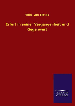 Erfurt in seiner Vergangenheit und Gegenwart Erfurt in seiner Vergangenheit und Gegenwart